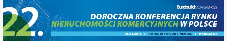 22. DOROCZNA KONFERENCJA RYNKU NIERUCHOMOŚCI KOMERCYJNYCH W POLSCE