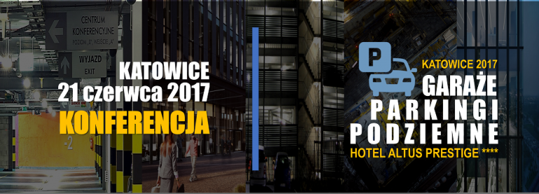 Konferencja | GARAŻE I PARKINGI PODZIEMNE Katowice 2017