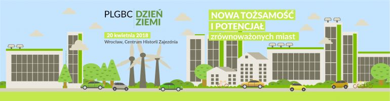 10. edycja Konferencji PLGBC Dzień Ziemi z zielonym budownictwem