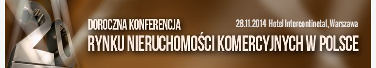 20. Doroczna Konferencja Rynku Nieruchomości Komercyjnych w Polsce