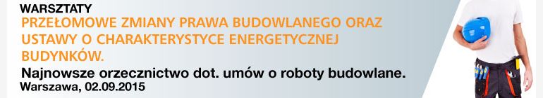 Przełomowe Zmiany Prawa Budowlanego oraz Ustawy o Charakterystyce Energetycznej Budynków