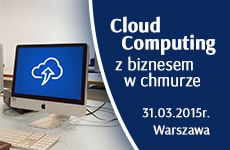 Cloud Computing – z biznesem w chmurze