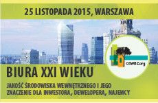 KONFERENCJA: Biura XXI wieku – czyli jakość środowiska wewnętrznego i jego znaczenie dla inwestora, dewelopera, najemcy