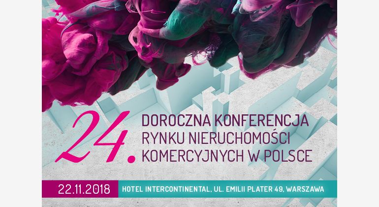 24. Doroczna Konferencja Rynku Nieruchomości Komercyjnych w Polsce